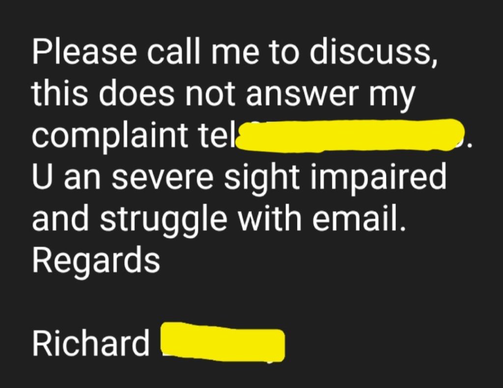 Richards response to Wetherspoons which has been as yet, ignored.
Please call me to discuss, this does not answer my complaint tel (Phone number redacted). U an severe sight impaired and struggle with email.
Regards

Richard 